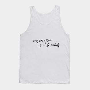 My weapon is a melody Tank Top